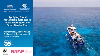 Applying forest restoration methods to coral seeding on the Great Barrier Reef: The Coral Aquaculture and Deployment Program