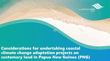 Considerations for undertaking coastal climate change adaptation projects on customary land in Papua New Guinea (PNG)