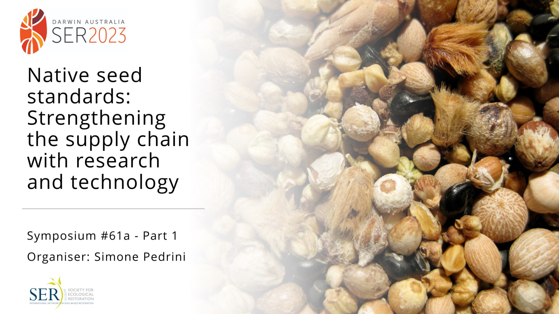 Symposium #61a Native seed standards: Strengthening the supply chain with research and technology - Part 1. Organiser: Simone Pedrini